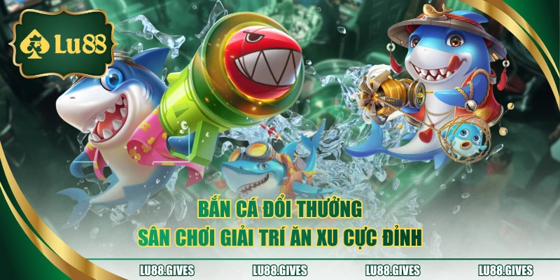 bắn cá đổi thưởng