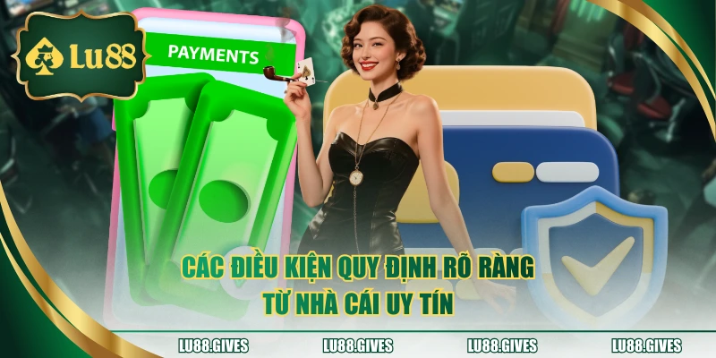 Các điều kiện quy định rõ ràng từ nhà cái uy tín