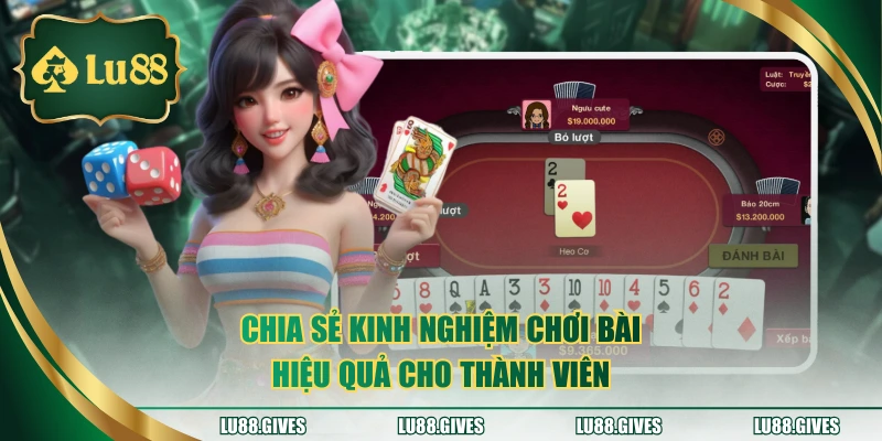 Chia sẻ kinh nghiệm chơi bài hiệu quả cho thành viên