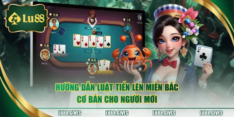 Hướng dẫn luật tiến lên miền Bắc cơ bản cho người mới