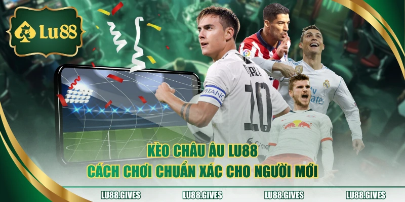 kèo châu âu lu88