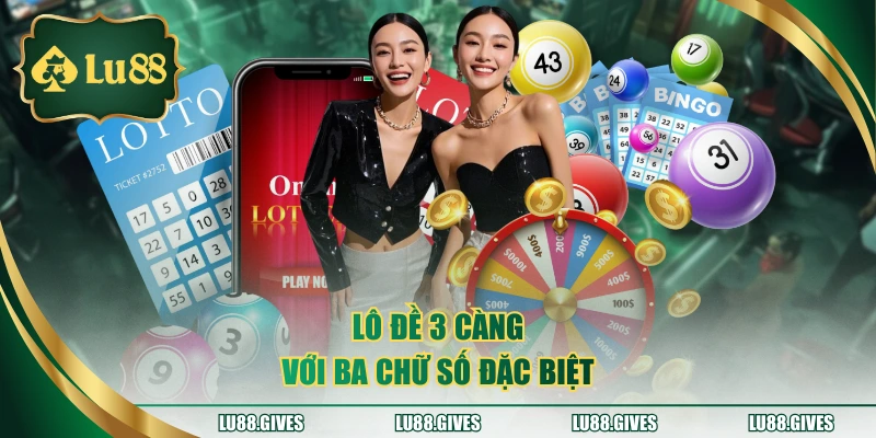 Lô đề 3 càng với ba chữ số đặc biệt