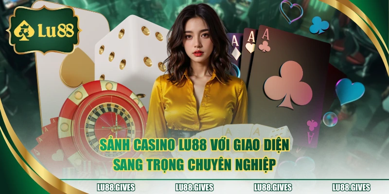 Sảnh casino LU88 với giao diện sang trọng chuyên nghiệp
