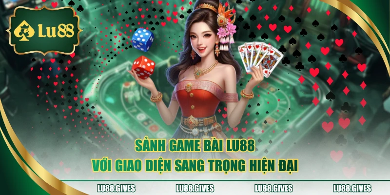 Sảnh game bài Lu88 với giao diện sang trọng hiện đại