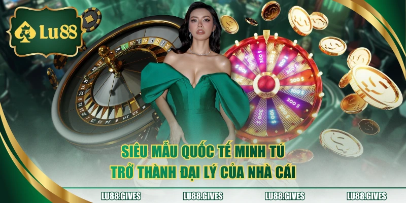 Siêu mẫu quốc tế Minh Tú trở thành đại lý của nhà cái