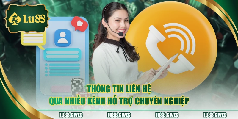 Thông tin liên hệ qua nhiều kênh hỗ trợ chuyên nghiệp